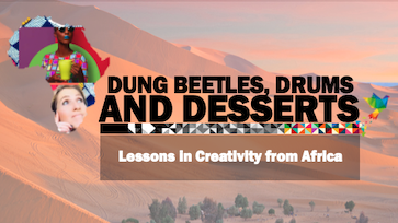 Dung Beetles, Drums and Deserts:  Lessons in Creativity from Africa
